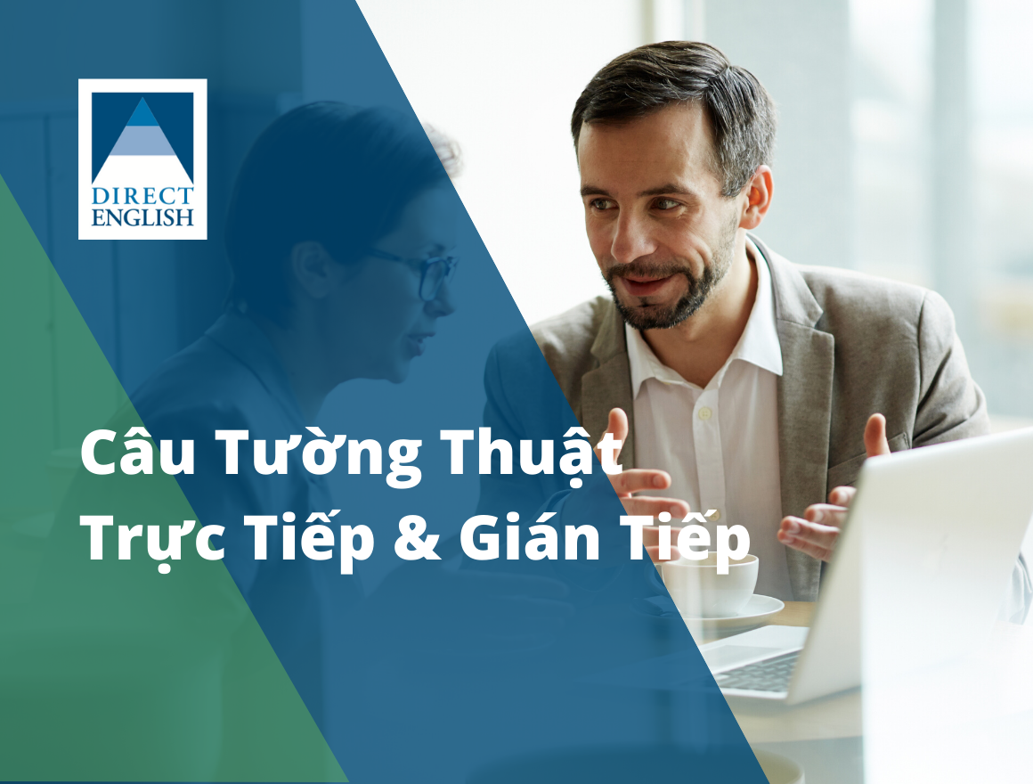 Hướng Dẫn Toàn Tập Câu Trực Tiếp Gián Tiếp Trong Tiếng Anh